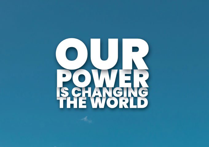 Our power is changing the world