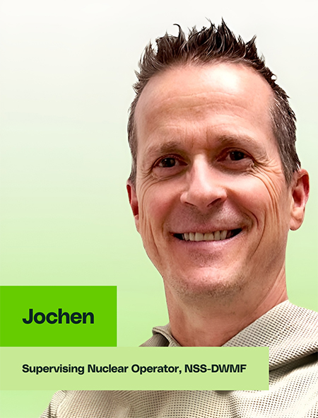 Jochen, Supervising Nuclear Operator, NSS-DWMF